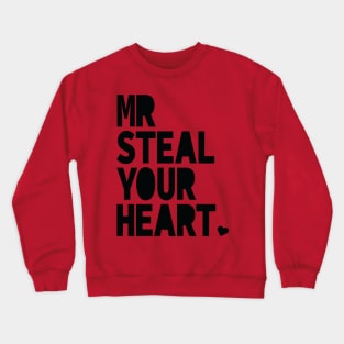 Mr. Steal Your Heart Valentines Day Crewneck Sweatshirt